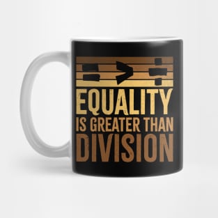 Equality Is Greater Than Division BLM Melanin Black History Month Math Sign Mug